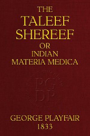 [Gutenberg 53755] • The Taleef Shereef; Or, Indian Materia Medica